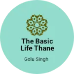 Business logo of The basic life thane