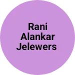 Business logo of Rani alankar jelewers