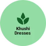 Business logo of Khushi dresses