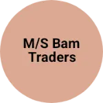 Business logo of M/s bam traders