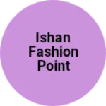 Business logo of Ishan fashion point