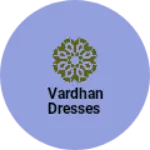 Business logo of Vardhan dresses