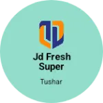 Business logo of Jd Fresh super market