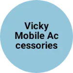 Business logo of Vicky mobile accessories Lahar