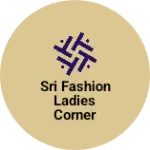 Business logo of Sri fashion ladies corner