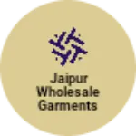 Business logo of JAIPUR WHOLESALE GARMENTS