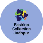 Business logo of Fashion collection Jodhpur