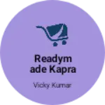 Business logo of Readymade kapra ka dukone