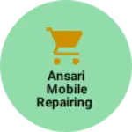 Business logo of Ansari Mobile Repairing