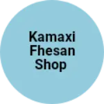 Business logo of Kamaxi fhesan shop