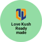 Business logo of Love kush readymade collection