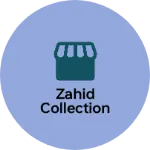 Business logo of Zahid collection