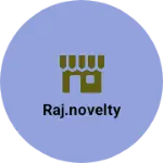 Business logo of Raj.novelty