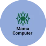Business logo of MAMA COMPUTER