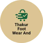 Business logo of Thakur foot wear and general store