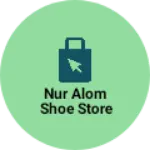 Business logo of Nur alom shoe store
