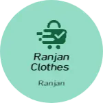 Business logo of Ranjan clothes