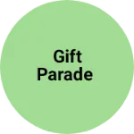 Business logo of Gift parade