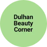 Business logo of Dulhan beauty corner