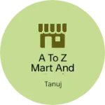 Business logo of A To Z Mart And Food Corner