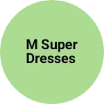 Business logo of M super dresses