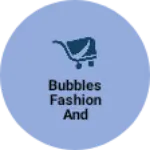 Business logo of Bubbles fashion and garments