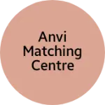 Business logo of Anvi Matching Centre
