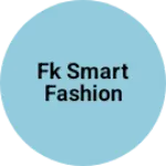 Business logo of Fk smart fashion