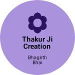 Business logo of Thakur ji Creation