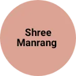 Business logo of SHREE manrang