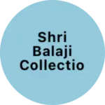 Business logo of Shri Balaji Collection