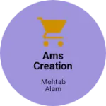 Business logo of AMS CREATION