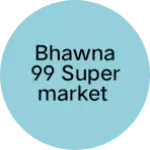 Business logo of Bhawna 99 supermarket