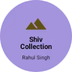Business logo of Shiv collection based out of Ahmedabad