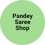 Business logo of PANDEY SAREE SHOP based out of Mumbai