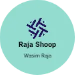 Business logo of Raja shoop