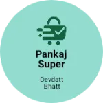 Business logo of Pankaj super store