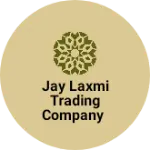 Business logo of Jay Laxmi Trading company