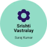 Business logo of Srishti vastralay