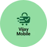 Business logo of Vijay mobile