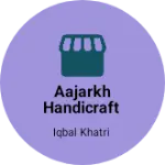 Business logo of Aajarkh handicraft