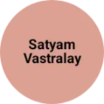 Business logo of Satyam vastralay
