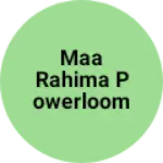 Business logo of Maa Rahima powerloom and production centre