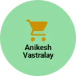 Business logo of Anikesh vastralay