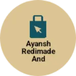 Business logo of Ayansh redimade and vastralay