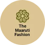Business logo of The Maaruti fashion