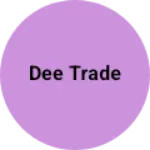 Business logo of Dee trade