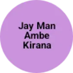 Business logo of Jay man Ambe kirana store