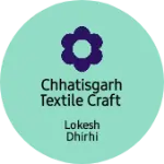 Business logo of Chhatisgarh textile craft