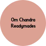 Business logo of Om Chandra readymades